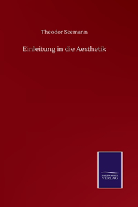 Einleitung in die Aesthetik