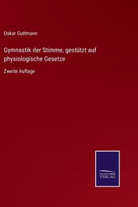 Gymnastik der Stimme, gestützt auf physiologische Gesetze