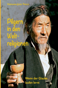 Pilgern in den Weltreligionen