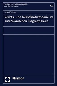 Rechts- Und Demokratietheorie Im Amerikanischen Pragmatismus