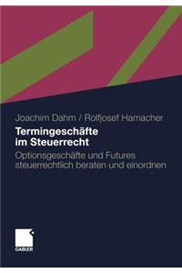 Termingeschafte Im Steuerrecht: Optionsgeschafte Und Futures Steuerrechtlich Beraten Und Einordnen