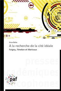 À La Recherche de la Cité Idéale