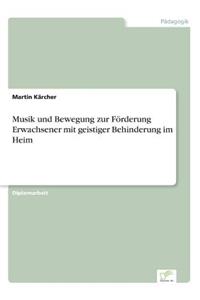 Musik und Bewegung zur Förderung Erwachsener mit geistiger Behinderung im Heim