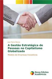 A Gestão Estratégica de Pessoas no Capitalismo Globalizado