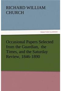 Occasional Papers Selected from the Guardian, the Times, and the Saturday Review, 1846-1890