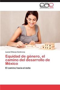Equidad de Genero, El Camino del Desarrollo de Mexico