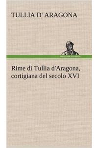 Rime di Tullia d'Aragona, cortigiana del secolo XVI