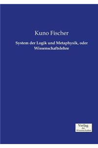 System der Logik und Metaphysik, oder Wissenschaftslehre
