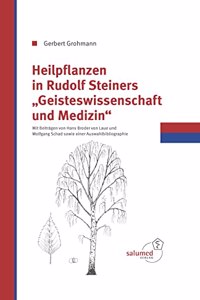 Heilpflanzen in Rudolfs Steiner Geisteswissenschaft und Medizin