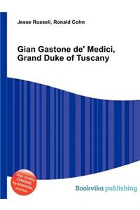 Gian Gastone De' Medici, Grand Duke of Tuscany