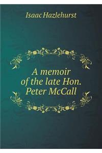 A memoir of the late Hon. Peter McCall
