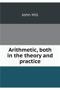 Arithmetic, Both in the Theory and Practice