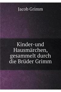 Kinder-und Hausmärchen, gesammelt durch die Brüder Grimm