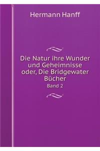 Die Natur Ihre Wunder Und Geheimnisse Oder, Die Bridgewater Bücher Band 2