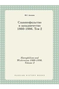 Slavophilism and Westernism 1860-1886. Volume 2