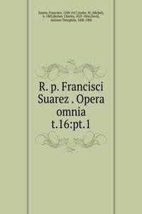 R. p. Francisci Suarez Opera omnia