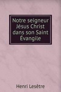 Notre seigneur Jesus Christ dans son Saint Evangile