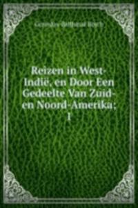 Reizen in West-Indie, en Door Een Gedeelte Van Zuid- en Noord-Amerika;