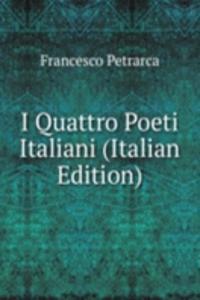 I Quattro Poeti Italiani (Italian Edition)