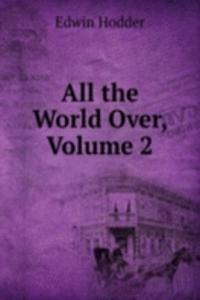 All the World Over, Volume 2