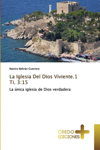La Iglesia Del Dios Viviente.1 Ti. 3