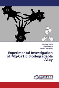 Experimental Investigation of Mg-Ca1.0 Biodegradable Alloy