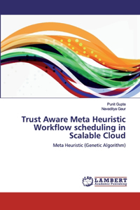 Trust Aware Meta Heuristic Workflow scheduling in Scalable Cloud