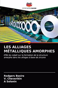 Les Alliages Métalliques Amorphes