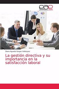 gestión directiva y su importancia en la satisfacción laboral