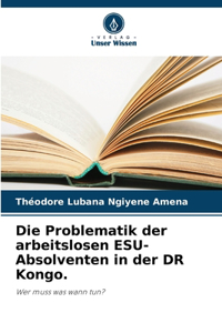 Problematik der arbeitslosen ESU-Absolventen in der DR Kongo.