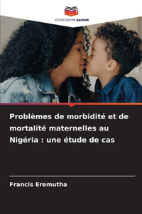 Problèmes de morbidité et de mortalité maternelles au Nigéria