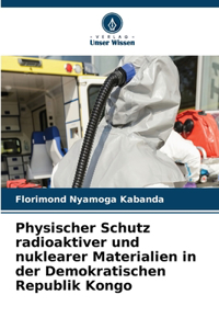 Physischer Schutz radioaktiver und nuklearer Materialien in der Demokratischen Republik Kongo