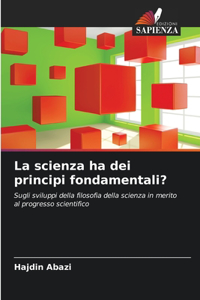 scienza ha dei principi fondamentali?
