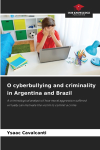 O cyberbullying and criminality in Argentina and Brazil