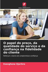 O papel do preço, da qualidade do serviço e da confiança na fidelidade do cliente