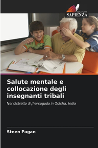 Salute mentale e collocazione degli insegnanti tribali