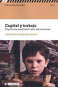 Capital y trabajo. 50 peliculas esenciales sobre (la) economia
