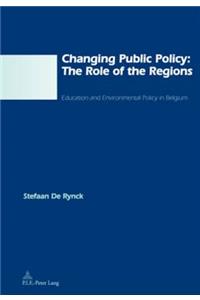 Changing Public Policy: The Role of the Regions