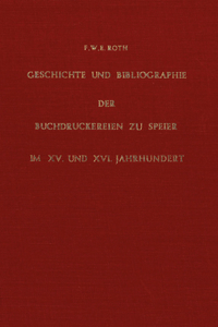 Geschichte und Bibliographie der Buchdruckereien zu Speier im XV. und XVI. Jahrhundert