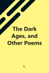 Dark Ages, And Other Poems