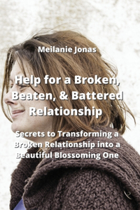 Help for a Broken, Beaten, & Battered Relationship