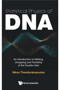 Statistical Physics of Dna: An Introduction to Melting, Unzipping and Flexibility of the Double Helix