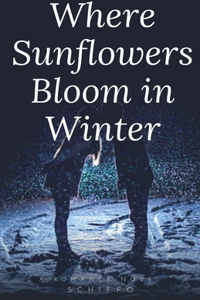 Where Sunflowers Bloom in Winter