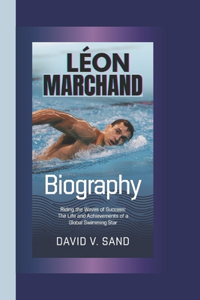 Léon Marchand Biography
