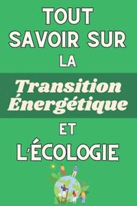 Tout Savoir Sur La Transition Énergétique Et l'Écologie
