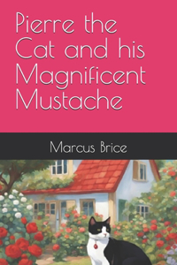 Pierre the Cat and his Magnificent Mustache