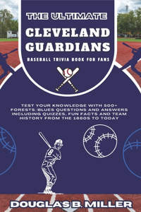 Ultimate Cleveland Guardians Mlb Baseball Team Trivia Book For Fans