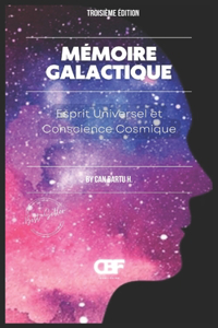 Mémoire Galactique: Esprit Universel et Conscience Cosmique