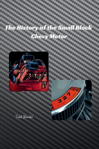 History of the Small Block Chevy Motor