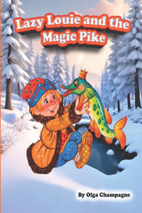 Lazy Louie and The Magic Pike